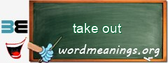 WordMeaning blackboard for take out